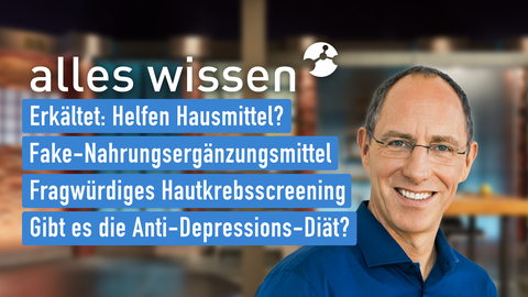 Moderator Thomas Ranft sowie die Themen bei "alles wissen" am 14.12.2023: Erkältet: Helfen Hausmittel?, Fake-Nahrungsergänzungsmittel, Fragwürdiges Hautkrebsscreening, Gibt es die Anti-Depressions-Diät?