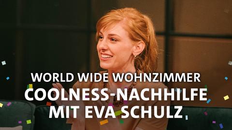 Eva Schulz strahlt. Text: World Wide Wohnzimmer - Coolness-Nachhilfe mit Eva Schulz