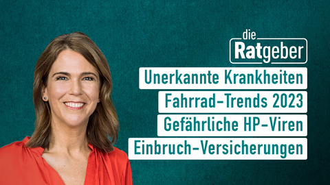 Moderatorin Anne Brüning sowie die Themen bei "die Ratgeber" am 28.02.2023: Unerkannte Krankheiten, Fahrrad-Trends 2023, Gefährliche HP-Viren, Einbruch-Versicherungen