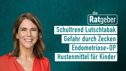 Moderatorin Anne Brüning sowie die Themen bei "die Ratgeber" am 01.03.2023: Schultrend Lutschtabak, Gefahr durch Zecken, Endometriose-OP, Hustenmittel für Kinder