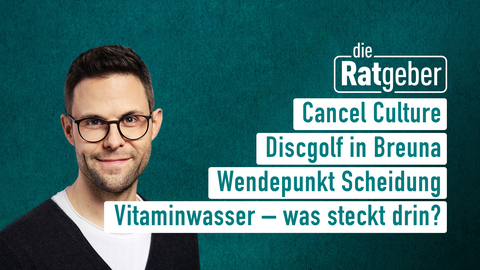 Moderator Kai Fischer sowie die Themen bei "die Ratgeber" am 03.05.2023: Cancel Culture, Discgolf in Breuna, Wendepunkt Scheidung, Vitaminwasser - was steckt drin?