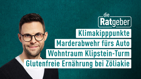 Moderator Kai Fischer sowie die Themen bei "die Ratgeber" am 16.05.2023: Klimakipppunkte, Marderabwehr fürs Auto, Wohntraum Klipstein-Turm, Glutenfreie Ernährung bei Zöliakie