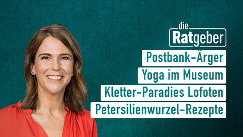 Moderatorin Anne Brüning sowie die Themen bei "die Ratgeber" am 08.11.2023: Postbank-Ärger, Yoga im Museum, Kletter-Paradies Lofoten, Petersilienwurzel-Rezepte