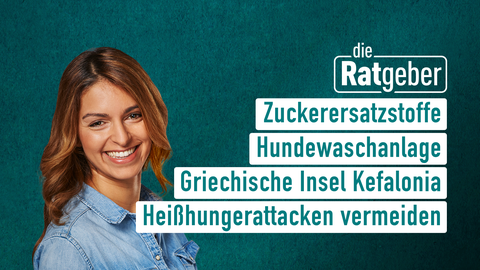 Moderatorin Jasmin Pour sowie die Themen bei "Die Ratgeber" vom 12.03.2025: Zuckerersatzstoffe, Hundewaschanlage, Griechische Insel Kefalonia, Heißhungerattacken vermeiden