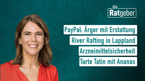 Moderatorin Anne Brüning sowie die Themen bei "die Ratgeber" am 16.09.2022:PayPal: Ärger mit Erstattung, River Rafting in Lappland, Arzneimittelsicherheit, Tarte Tatin mit Ananas