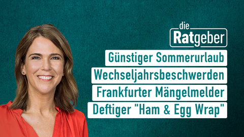 Moderatorin Anne Brüning sowie Themen bei "die Ratgeber" am 03.03.2023: Günstiger Sommerurlaub, Wechseljahrbeschwerden, Frankfurter Mängelmelder, Deftiger "Ham & Egg Wrap" 