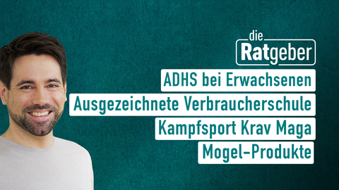 Moderator Jens Pflüger sowie die Themen bei "die Ratgeber" am 06.03.2023: ADHS bei Erwachsenen, Ausgezeichnete Verbraucherschule, Kampfsport Krav Maga, Mogel-Produkte