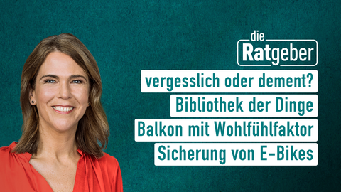 Moderatorin Anne Brüning sowie die Themen bei "die Ratgeber" am 28.04.2023: vergesslich oder dement?, Bibliothek der Dinge, Balkon mit Wohlfühlfaktor, Sicherung von E-Bikes 