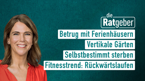 Moderatorin Anne Brüning sowie die Themen bei "die Ratgeber" am 11.05.2023: Betrug im Ferienhäusern, Vertikale Gärten,Selbstbestimmt sterben, Fitnesstrend: Rückwärtslaufen 