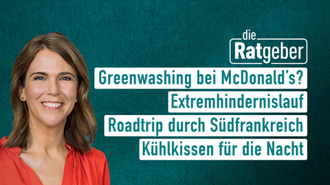 Moderatorin Anne Brüning sowie die Themen bei "die Ratgeber" am 04.08.2023: Greenwashing bei McDonald’s?, Extremhindernislauf, Roadtrip durch Südfrankreich, Kühlkissen in der Nacht 