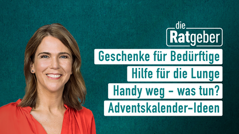 Moderatrin Anne Brüning sowie die Themen bei "die Ratgeber" am 23.11.2023: Geschenke für Bedürftige, Hilfe für die Lunge, Handy weg - was tun?, Adventskalender-Ideen