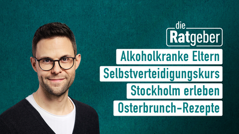 Moderator Kai Fischer sowie die Themen bei "die Ratgeber" am 25.03.2024: Alkoholkranke Eltern, Selbstverteidigungskurs, Stockholm erleben, Osterbrunch-Rezepte 