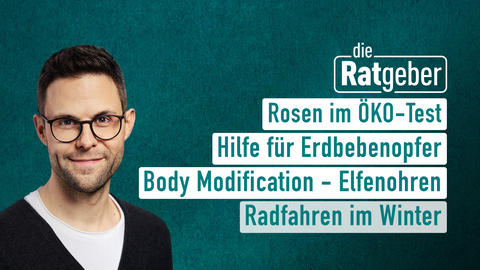 Moderator Kai Fischer sowie die Themen bei "die Ratgeber" am 10.02.2023: Rosen im ÖKO-Test, Hilfe für Erdbebenopfer, Body Modification - Elfenohren,Radfahren im Winter