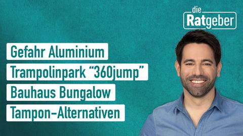 Die Themen: Gesundheitsgefahr Aluminium, Trampolinpark "360jump", Bauhaus Bungalow, Tampon-Alternativen