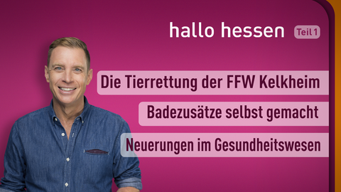 Moderator Jens Kölker sowie die Themen bei "Hallo Hessen" am 11.01.2022: Die Tierrettung der FFW Kelkheim, Badezusätze selbst gemacht und Neuerungen im Gesundheitswesen