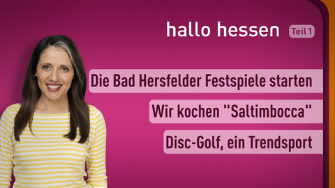 Moderatorin Selma Üsük sowie die Themen bei "hallo hessen" am 01.07.2022: Die Bad Hersfelder Festspiele starten, Wir kpchen "Saltimbocca", Disc-Golf, ein Trendsport