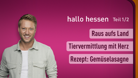 Moderator Jens Pflüger sowie die Themen bei "hallo hessen" am 29.01.2024: Raus aufs Land, Tiervermittlung mit Herz, Rezept: Gemüselasagne