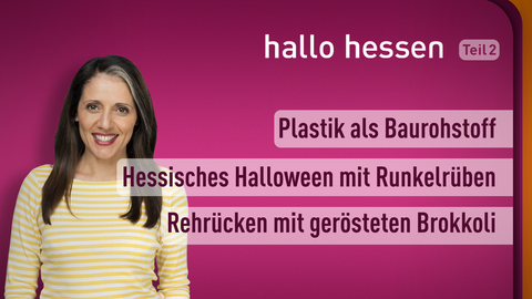 Themen sind: Plastik als Baurohstoff, Hessisches Halloween mit Runkelrüben, Rehrücken mit gerösteten Brokkoli.