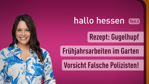 Moderatorin Leonie Koch sowie die Themen bei "hallo hessen" am 16.03.2023: Rezept: Gugelhupf, Frühjahrsarbeiten im Garten, Vorsicht Falsche Polizisten! 