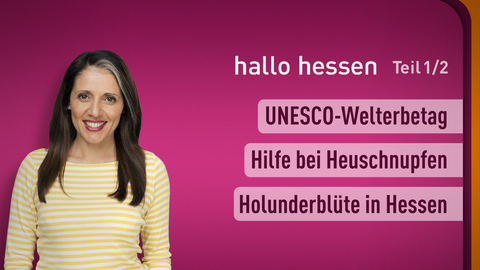 Moderatorin Selma Üsük sowie die Themen bei "die Ratgeber" am 31.05.2023: UNESCO-Welterbetag, Hilfe bei Heuschnupfen,Holunderblüte in Hessen 