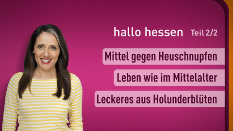 Moderatorin Selma Üsük sowie die Themen bei "die Ratgeber" am 31.05.2023: Mittel gegen Heuschnupfen, Leben im Mittelalter, Leckeres aus Holunderblüten