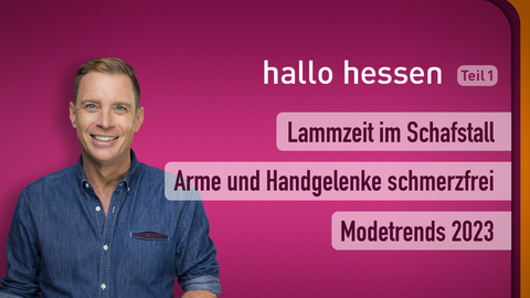 Moderator Jens Kölker sowie die Themen bei "hallo hessen" am 01.03.2023: Lammzeit im Schafstall, Arme und Handgelenke schmerzfrei, Modetrends 2023