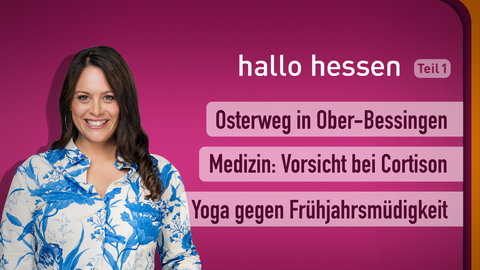 Moderatorin Leonie Koch sowie die Themen bei "hallo hessen" am 15.03.2023: Osterweg in Ober-Bessingen, Medizin: Vorsicht bei Cortison, Yoga gegen Frühjahrsmüdigkeit