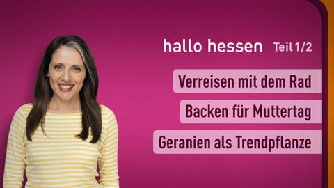 Moderatorin Selma Üsük sowie die Themen bei "hallo hessen" am 11.05.2023: Verreisen mit dem Rad, Backen für Muttertag, Geranien als Trendpflanze