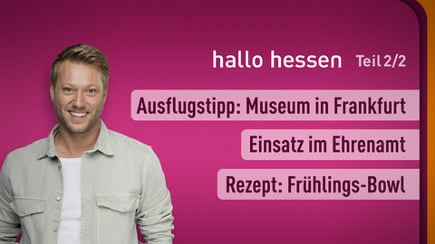 Moderator Jens Kölker sowie die Themen bei "hallo hessen" am 19.05.2023: Ausflugstipp: Museum in Frankfurt, Einsatz im Ehrenamt, Rezept: Frülings-Bowl