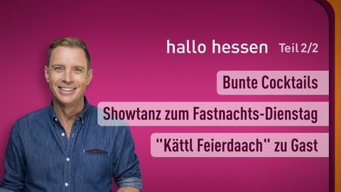 Moderator Jens Kölker sowie die Themen bei "hallo hessen" am 13.02.2024: Bunte Cocktails, Showtanz zum Fastnachts-Dienstag, "Kättl Feierdaach" zu Gast