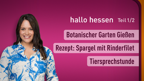 Moderatorin Leonie Koch sowie die Themen bei "hallo hessen" am 12.04.2024: Botanischer Garten Gießen, Rezept: Spargel mit Rinderfilet, Tiersprechstunde