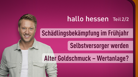 Moderator Jens Pflüger sowie die Themen bei "hallo hessen" am 16.04.2024: Selbstversorger werden, Schädlingsbekämpfung im Frühjahr, Alter Goldschmuck – Wertanlage?