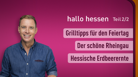 hallo hessen Moderator Jens Kölker mit den Themen vom 30.04.2024: Grilltipps für den Feiertag, Der schöne Rheingau, Hessische Erdbeerernte