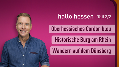 hallo hessen Moderator Jens Kölker mit den Themen vom 03.05.2024: Oberhessisches Cordon bleu, Historische Burg am Rhein, Wandern auf dem Dünsberg
