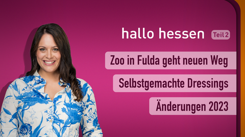 Moderatorin Leonie Koch sowie Themen bei "hallo hessen" vom 03.01.23: Zoo in Fulda geht neuen Weg, Selbstgemachte Dressings, Änderungen 2023