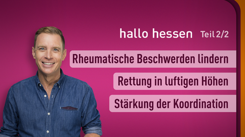 Moderator Jens Kölker sowie die Themen bei "hallo hessen" vom 22.11.2023: Rheumatische Beschwerden lindern, Rettung in luftigen Höhen, Stärkung der Koordination