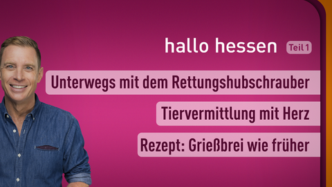 Moderator Jens Kölker sowie die Themen bei "hallo hessen" am 27.02.2023: Unterwegs mit dem Rettungshubschrauber, Tiervermittlung mit Herz, Rezept: Grießbrei wie früher