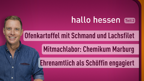 Moderator Jens Kölker sowie die Themen bei "hallo hessen" am 03.03.2023: Ofenkartoffel mit Schmand und Lachsfilet, Mitmachlabor: Chemikum Marburg, Ehrenamtlich als Schöffin engagiert