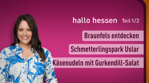 Moderatorin Leonie Koch sowie die Themen bei "hallo hessen" am 05.05.2023: Braunfels entdecken, Schmetterlingspark Uslar, Käsenudeln mit Gurkendill-Salat 