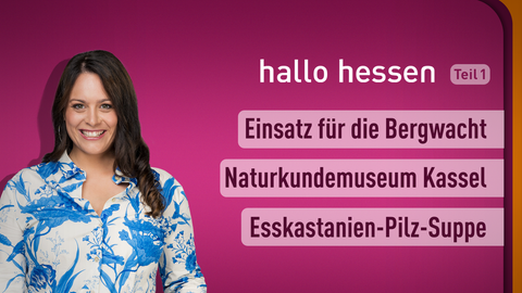 Moderatorin Leonie Koch sowie die Themen bei "hallo hessen" am 06.01.2022: Einsatz für die Bergwacht, Naturkundemuseum Kassel, Esskastanien-Pilz-Suppe 