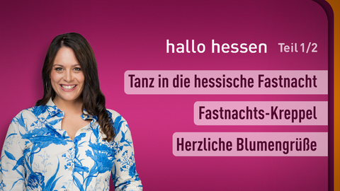 Moderatorin Leonie Koch sowie die Themen bei "hallo hessen" am 08.02.2024: Tanz in die hessische Fastnacht, Fastnachts-Kreppel, Herzliche Blumengrüße