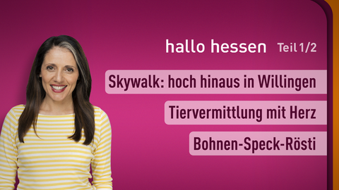 Moderatorin Selma Üsük sowie die Themen bei "hallo hessen" am 08.05.2023: Skywalk: hoch hinaus in Willingen, Tiervermittlung mit Herz, Bohnen-Speck-Rösti