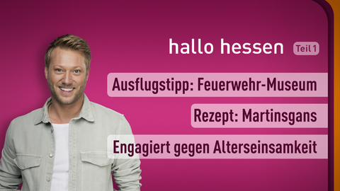 Moderator Jens Pflüger sowie die Themen bei "hallo hessen" am 11.11.2022: Ausflugstipp: Feuerwehr-Museum, Rezept: Martinsgans, Engagiert gegen Alterseinsamkeit