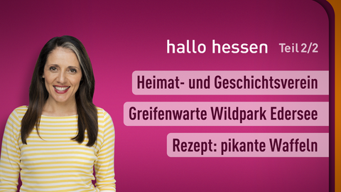 Moderatorin Selma Üsük sowie die Themen bei "hallo hessen" am 12.05.2023: Heimat- und Geschichtsverein, Greifenwarte Wildpark Edersee, Rezept: pikante Waffeln