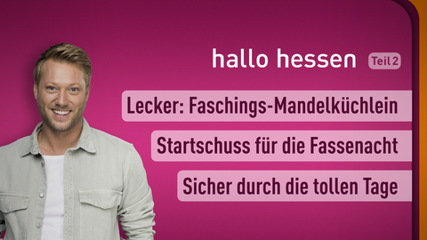 Moderator Jens Pflüger sowie die Themen bei "hallo hessen" am 16.02.2023: Lecker: Faschings-Mandelküchlein, Startschuss für die Fassenacht, Sicher durch die tollen Tage
