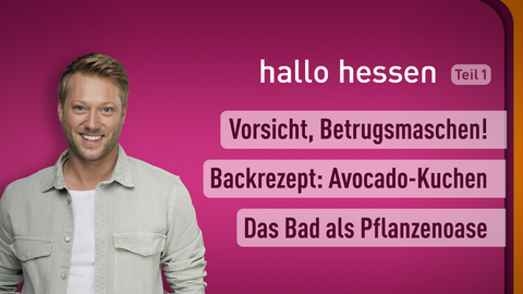Moderator Jens Pflüger sowie die Themen bei "hallo hessen" am 19.01.2023: Vorsicht, Betrugsmaschen!, Backrezept: Avocado-Kuchen,Das Bad als Pflanzenoase