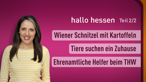 Moderatorin Selma Üsük sowie die Themen bei "hallo hessen" am 19.02.2024: Wiener Schnitzel mit Kartoffeln, Tiere suchen ein Zuhause, Ehrenamtliche Helfer beim THW