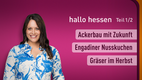 Moderatorin Leonie Koch sowie die Themen bei "hallo hessen" am 21.09.2023: Ackerbau mit Zukunft, Engadiner Nusskuchen, Gräser im Herbst