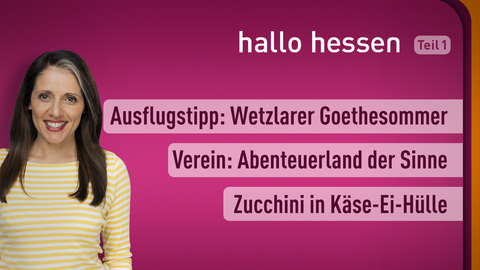 Moderatorin Selma Üsük sowie die Themen bei "hallo hessen" am 22.07.2022: Ausflugstipp: Wetzlarer Goethesommer, Verein: Abenteuerland der Sinne, Zucchini in Käse-Ei-Hülle