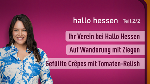 Moderatorin Leonie Koch sowie die Themen bei "hallo hessen" am 22.09.2023: Ihr Verein bei Hallo Hessen, Auf Wanderung mit Ziegen, Gefüllte Crêpes mit Tomaten-Relish